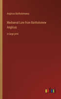 Mediaeval Lore from Bartholomew Anglicus
