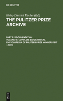 Complete Biographical Encyclopedia of Pulitzer Prize Winners 1917 - 2000