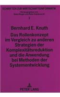 Das Rollenkonzept im Vergleich zu anderen Strategien der Komplexitaetsreduktion und die Anwendung bei Methoden der Systementwicklung