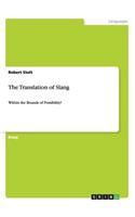 Translation of Slang: Within the Bounds of Possibility?