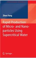 Rapid Production of Micro- And Nano-Particles Using Supercritical Water