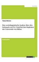 Eine soziolinguistische Analyse über den Gebrauch von Tú / Usted bei den Studenten der Universität von Bilbao