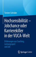 Hochsensibilität - Jobchance Oder Karrierekiller in Der Vuca-Welt
