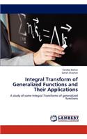 Integral Transform of Generalized Functions and Their Applications