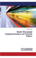 Multi Threaded Implementation of Particle Filters