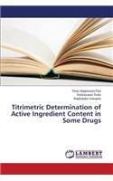 Titrimetric Determination of Active Ingredient Content in Some Drugs