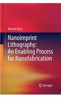 Nanoimprint Lithography: An Enabling Process for Nanofabrication