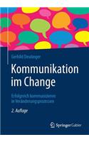 Kommunikation Im Change: Erfolgreich Kommunizieren in Veränderungsprozessen