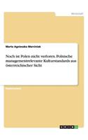 Noch ist Polen nicht verloren. Polnische managementrelevante Kulturstandards aus österreichischer Sicht