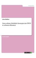Neue urbane Mobilität. Konzepte des ÖPNV in urbanen Räumen