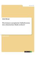 Wie können europäische Fußballvereine den chinesischen Markt erobern?