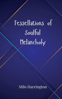 Tessellations of Soulful Melancholy