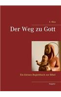 Der Weg zu Gott: Ein kleines Begleitbuch zur Bibel(German)