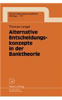 Alternative Entscheidungskonzepte in Der Banktheorie