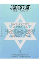 Die Christlich-Juedische Zwangsdisputation Zu Barcelona