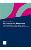 Führen Aus Der Hängematte: Mit Leichtigkeit Zu Leistung Und Erfolg Durch Eine Entspannte Führungsatmosphäre