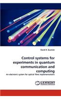 Control Systems for Experiments in Quantum Communication and Computing