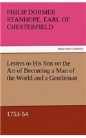 Letters to His Son on the Art of Becoming a Man of the World and a Gentleman, 1753-54