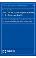 Soft Law ALS Steuerungsinstrument in Der Bankenaufsicht