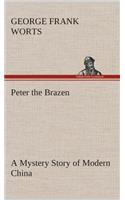 Peter the Brazen A Mystery Story of Modern China