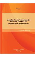 Vorschlag für eine Verordnung des Rates über das Statut der Europäischen Privatgesellschaft: (German)