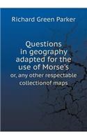 Questions in geography adapted for the use of Morse's or, any other respectable collectionof maps: (English)