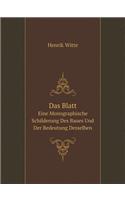 Das Blatt Eine Monographische Schilderung Des Baues Und Der Bedeutung Desselben