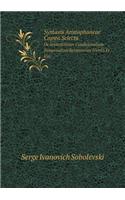 Syntaxis Aristophaneae Capita Selecta De Sententiarum Condicionalium Temporalium Relativarum Formis Et Usu: (Latin)