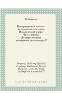 Imperial Military Medical Academy. Historical Sketch. Part One. Until the Reign of Emperor Alexander II