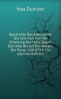 Geschichte Des Alterthums: Die Griechen Von Der Erhebung Des Volks Gegen Den Adel Bis Auf Die Abwehr Der Perser, 630-479 V. Chr (German Edition)