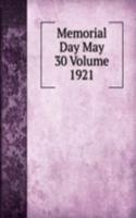 Memorial Day May 30 Volume 1921