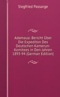 Adamaua: Bericht Uber Die Expediton Des Deutschen Kamerun-Komitees in Den Jahren 1893-94 (German Edition)