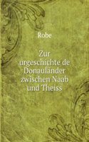 Zur Urgeschichte De Donaulander Zwischen Naab Und Theiss (German Edition)