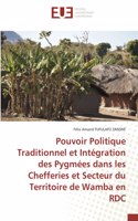 Pouvoir Politique Traditionnel et Intégration des Pygmées dans les Chefferies et Secteur du Territoire de Wamba en RDC