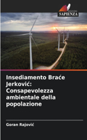 Insediamento Brace Jerkovic