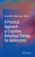 Practical Approach to Cognitive Behaviour Therapy for Adolescents