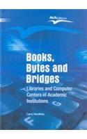 Books  Bytes And Bridges – Libraries And Computer Centers In Academic Institutions