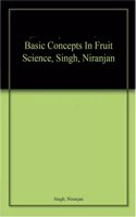 Basic Concepts In Fruit Science, Singh, Niranjan