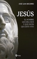 Jesus: El hombre que era Dios y que dicen que esta vivo