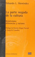 La parte negada de la cultura : relativismo, diferencias y racismo