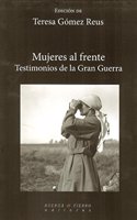 Mujeres al frente: Testimonios de la Gran Guerra (Spanish Edition)