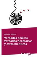 Verdades Ocultas, Verdades Necesarias y Otras Mentiras