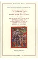 Les Relations Entre La France Et Les Villes Hanséatiques de Hambourg, Brême Et Luebeck - Die Beziehungen Zwischen Frankreich Und Den Hansestaedten Hamburg, Bremen Und Luebeck