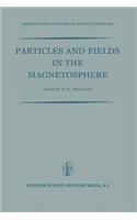 Particles and Fields in the Magnetosphere: Proceedings of a Symposium Organized by the Summer Advanced Study Institute, Held at the University of California, Santa Barbara, Calif., August 4-1