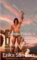 Trilogia Conan, o Bárbaro Livro Primeiro: Uma Nova Aventura(1 Trilogia Conan, O Bárbaro)