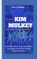 Rise of Kim Mulkey and Baylor Women's Basketball