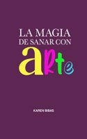La Magia de Sanar Con Arte