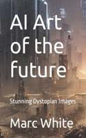 AI Art of the future: Stunning Dystopian Images