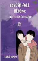 Love in Full Bloom: A Blossoming Romanc