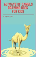 60 WAYS Of CAMELS DRAWING BOOK FOR KIDS